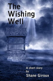 The Wishing Well【電子書籍】[ Shane Giroux ]