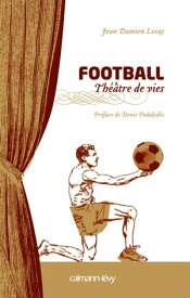 Football Th??tre de vies【電子書籍】[ Jean Damien Lesay ]