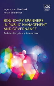 Boundary Spanners in Public Management and Governance An Interdisciplinary Assessment【電子書籍】[ Ingmar van Meerkerk ]