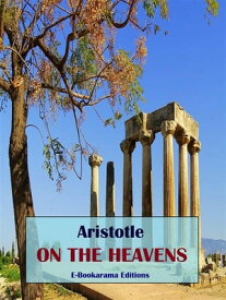 On the Heavens【電子書籍】[ Aristotle ]