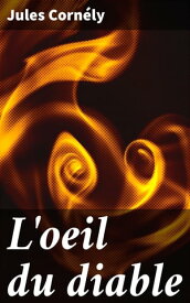 L'oeil du diable【電子書籍】[ Jules Corn?ly ]