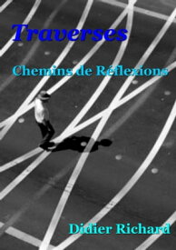 TRAVERSES Chemins de r?flexions【電子書籍】[ DIDIER RICHARD ]
