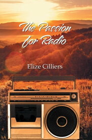 The Passion for Radio【電子書籍】[ Elize Cilliers ]