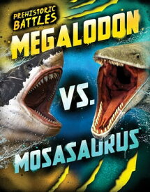 Megalodon vs. Mosasaurus【電子書籍】[ Jon Alan ]