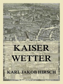 Kaiserwetter【電子書籍】[ Karl Jakob Hirsch ]