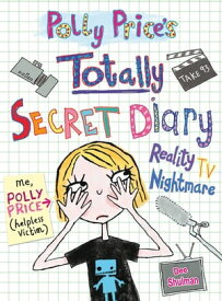 Polly Price's Totally Secret Diary: Reality TV Nightmare【電子書籍】[ Dee Shulman ]