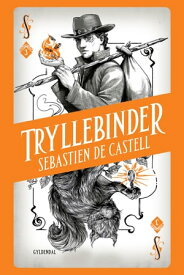 Spellslinger 3 - Tryllebinder【電子書籍】[ Sebastien de Castell ]