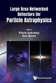 Large Area Networked Detectors for Particle Astrophysics【電子書籍】[ Pierre Sokolsky ]