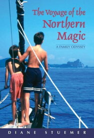The Voyage of the Northern Magic A Family Odyssey【電子書籍】[ Diane Stuemer ]