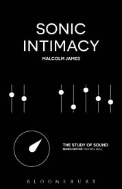 Sonic Intimacy Reggae Sound Systems, Jungle Pirate Radio and Grime YouTube Music Videos【電子書籍】[ Malcolm James ]