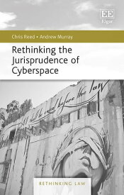Rethinking the Jurisprudence of Cyberspace【電子書籍】[ Chris Reed ]