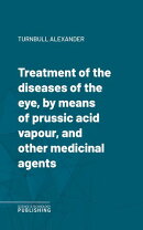 Treatment of the diseases of the eye, by means of prussic acid vapour, and other medicinal agents