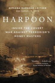 Harpoon Inside the Covert War Against Terrorism's Money Masters【電子書籍】[ Nitsana Darshan-Leitner ]