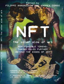 NFT The other side of art .Non-fungible tokens: taking rules further, beyond the edges of art【電子書籍】[ Andrea Conso ]