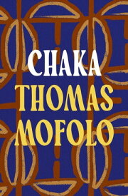 Chaka【電子書籍】[ Thomas Mofolo ]