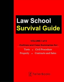 Law School Survival Guide (Volume I of II) - Outlines and Case Summaries for Torts, Civil Procedure, Property, Contracts & Sales Law School Survival Guides【電子書籍】[ J. Teller ]