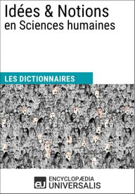 Dictionnaire des Id?es & Notions en Sciences humaines Les Dictionnaires d'Universalis【電子書籍】[ Encyclopaedia Universalis ]