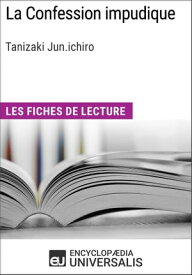 La Confession impudique de Tanizaki Junichiro Les Fiches de lecture d'Universalis【電子書籍】[ Encyclopaedia Universalis ]