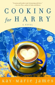 Cooking for Harry A Low-Carbohydrate Novel【電子書籍】[ Kay-Marie James ]