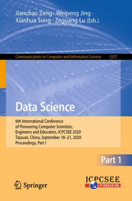 Data Science 6th International Conference of Pioneering Computer Scientists, Engineers and Educators, ICPCSEE 2020, Taiyuan, China, September 18-21, 2020, Proceedings, Part I