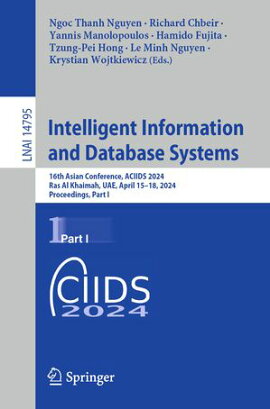 Intelligent Information and Database Systems 16th Asian Conference, ACIIDS 2024, Ras Al Khaimah, UAE, April 15?18, 2024, Proceedings, Part I