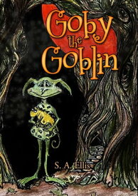 Goby the Goblin【電子書籍】[ S. A. Ellis ]