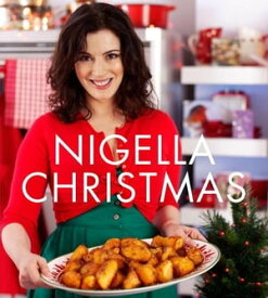 Nigella Christmas Food, Family, Friends, Festivities: A Cookbook【電子書籍】[ Nigella Lawson ]
