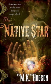 The Native Star【電子書籍】[ M. K. Hobson ]