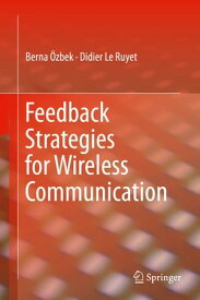Feedback Strategies for Wireless Communication【電子書籍】[ Berna ?zbek ]