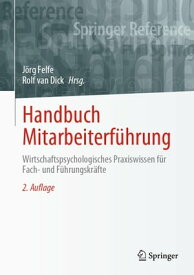 Handbuch Mitarbeiterf?hrung Wirtschaftspsychologisches Praxiswissen f?r Fach- und F?hrungskr?fte【電子書籍】