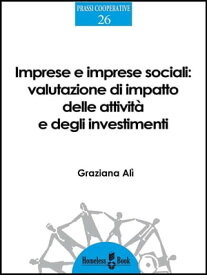 Imprese e imprese sociali Valutazione di impatto delle attivit? e degli investimenti【電子書籍】[ Graziana Al? ]