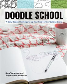 Doodle School A Daily Design Challenge to Up Your Free-Motion Quilting Game【電子書籍】[ Dara Tomasson ]