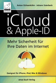 iCloud & Apple-ID Mehr Sicherheit f?r Ihre Daten im Internet【電子書籍】[ Anton Ochsenk?hn ]