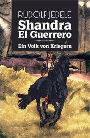 Shandra el Guerrero Ein Volk von Kriegern【電子書籍】[ Rudolf Jedele ]