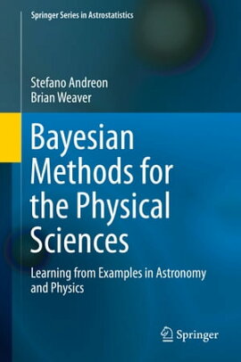 Bayesian Methods for the Physical Sciences Learning from Examples in Astronomy and Physics