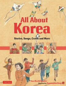 All About Korea Stories, Songs, Crafts and More【電子書籍】[ Ann Martin Bowler ]
