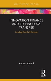 Innovation Finance and Technology Transfer Funding Proof-of-Concept【電子書籍】[ Andrea Alunni ]