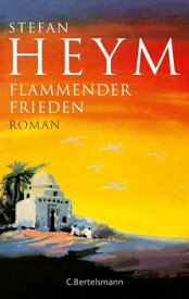 Flammender Frieden Roman【電子書籍】[ Stefan Heym ]