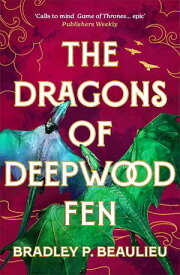 The Dragons of Deepwood Fen【電子書籍】[ Bradley P. Beaulieu ]