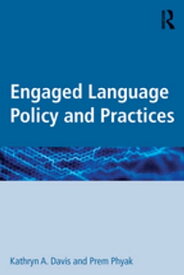 Engaged Language Policy and Practices【電子書籍】[ Kathryn A. Davis ]