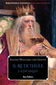 Il re di Thule e altre ballate【電子書籍】[ Johann Wolfgang von Goethe ]