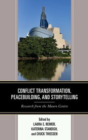 Conflict Transformation, Peacebuilding, and Storytelling Research from the Mauro Centre【電子書籍】[ Kawser Ahmed ]