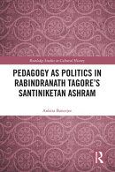 Pedagogy as Politics in Rabindranath Tagore's Santiniketan Ashram