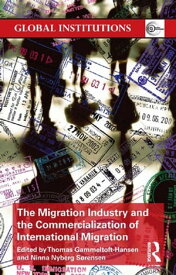 The Migration Industry and the Commercialization of International Migration【電子書籍】