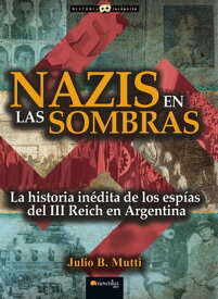 Nazis en las sombras【電子書籍】[ Julio B. Mutti ]