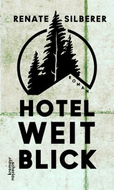 Hotel Weitblick【電子書籍】[ Renate Silberer ]