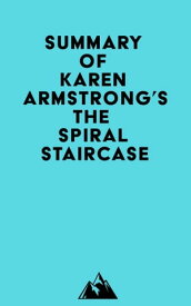 Summary of Karen Armstrong's The Spiral Staircase【電子書籍】[ ? Everest Media ]