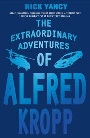 The Extraordinary Adventures of Alfred Kropp【電子書籍】[ Rick Yancey ]