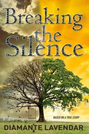 Breaking the Silence Based on a True Story【電子書籍】[ Diamante Lavendar ]
