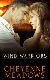 Wind Warriors: Part One: A Box Set【電子書籍】[ Cheyenne Meadows ]